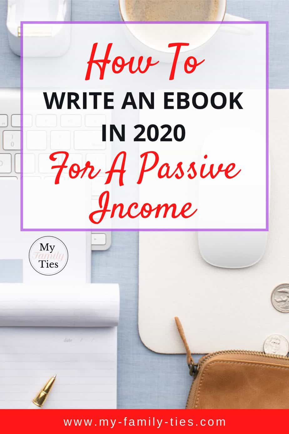 How to Write an eBook for A Passive Income. Have you ever wondered how to create an ebook? Here are tips and ideas to create your own in 2020 for a passive income | My Family Ties