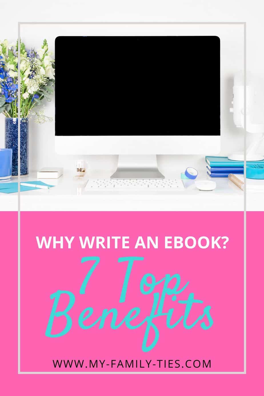 Have you ever wanted to write an ebook for your small business? Here are 7 top benefits you can look at today as a creative entrepreneur. | My Family Ties 