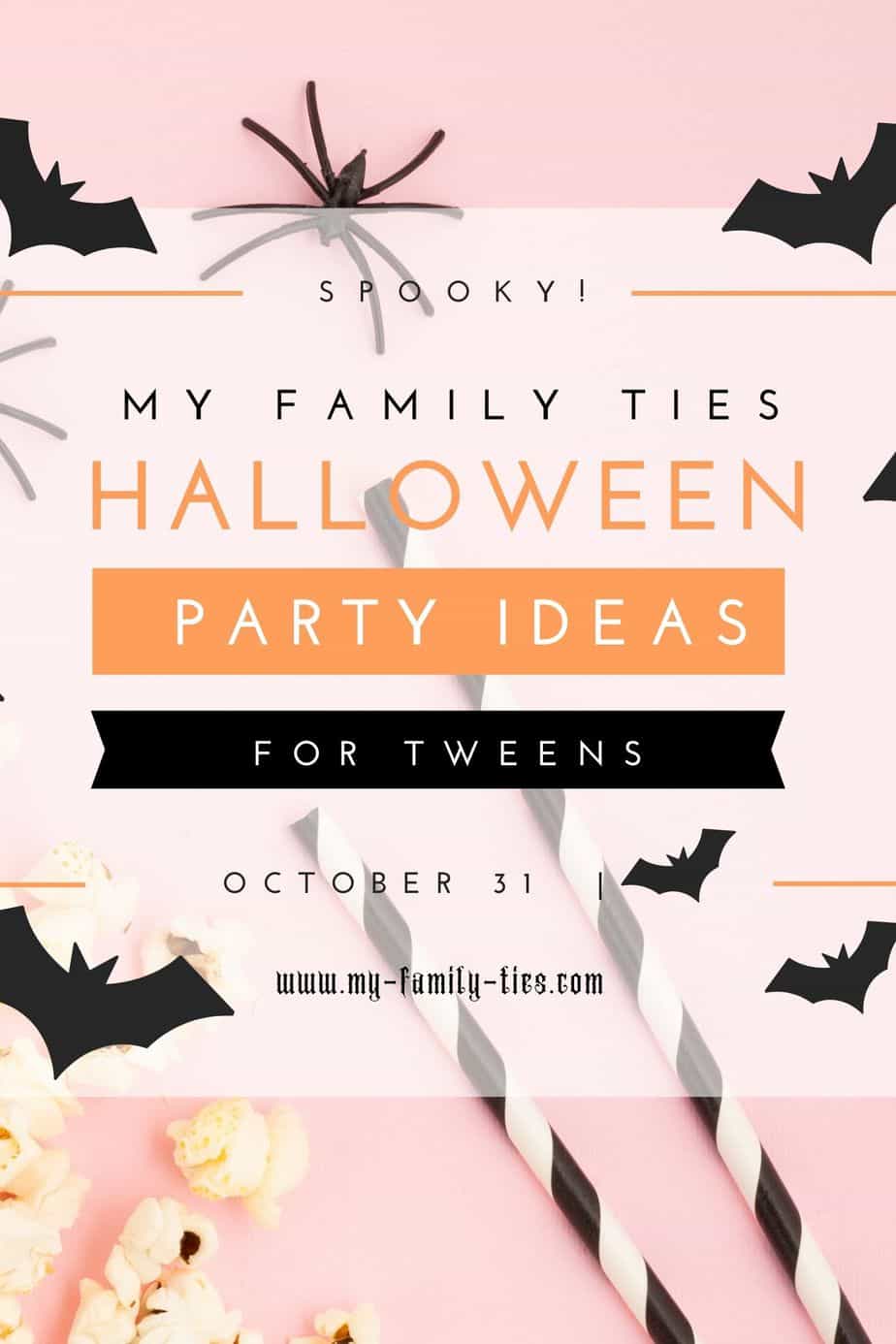Halloween party ideas for tweens
My Family Ties 
