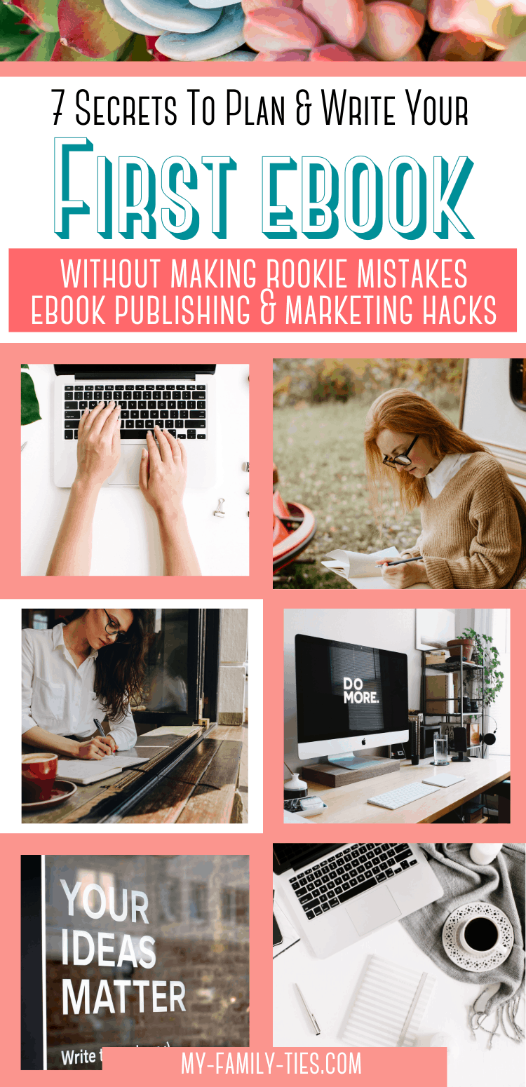Plan and write your first eBook with 7 secret tips to get you started today. Learn tips on eBook publishing, eBook marketing, writing an eBook, and everything you need to become an eBook author. Validate your eBook niche idea and create the ebook you have been longing to write today.